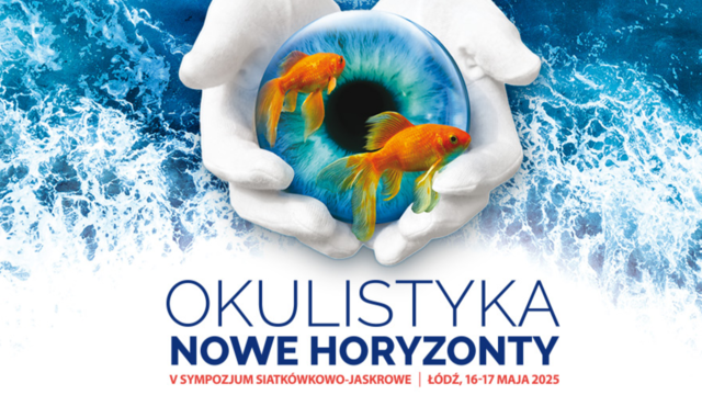 V Sympozjum Siatkówkowo-Jaskrowe OKULISTYKA NOWE HORYZONTY