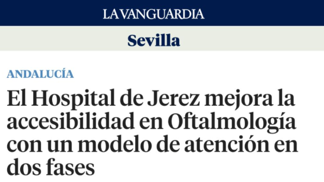 El Hospital de Jerez mejora la accesibilidad en Oftalmología con un modelo de atención en dos fases